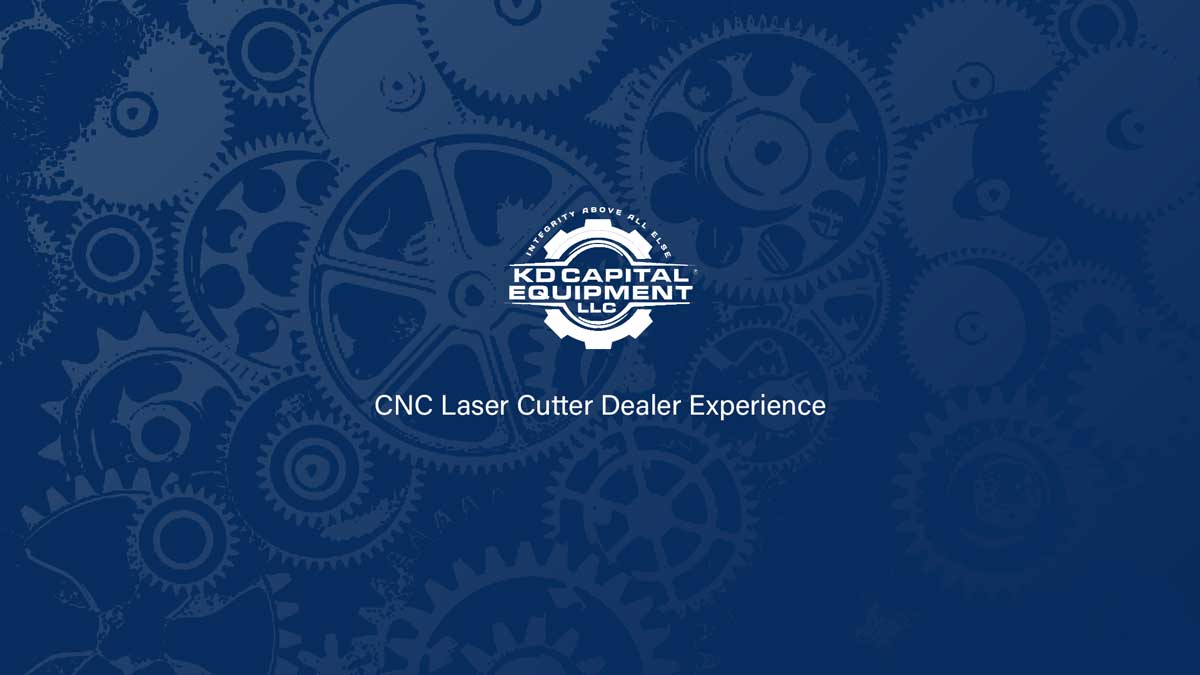 cnc-laser-cutter-dealer-experience-kd-capital-equipment-llc